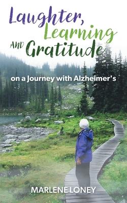 Laughter, Learning and Gratitude on a Journey with Alzheimer's