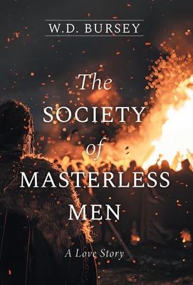 The Society of Masterless Men: A Love Story