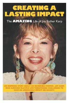 Creating a Lasting Impact: The Amazing Life of Joy Esther Karp