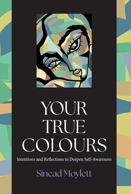 Your True Colours: Intentions and Reflections to Deepen Self-Awareness