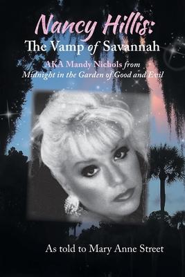 Nancy Hillis: The Vamp of Savannah AKA Mandy Nichols from Midnight in the Garden of Good and Evil