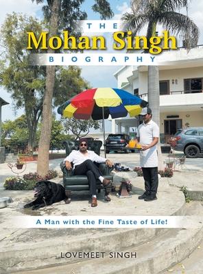 The Mohan Singh Biography: A Man with the Fine Taste of Life!