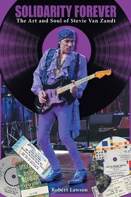 Solidarity Forever: The Art and Soul of Stevie Van Zandt