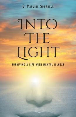 Into The Light: Surviving A Life With Mental Illness