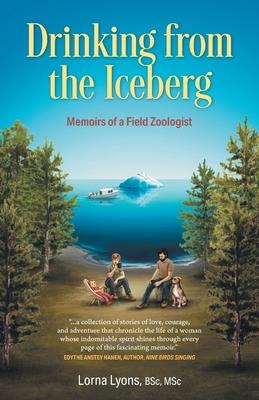 Drinking from the Iceberg: Memoirs of a Field Zoologist Subscription