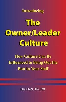 The Owner/Leader Culture: How Culture Can Be Influenced to Bring Out the Best in Your Staff Subscription