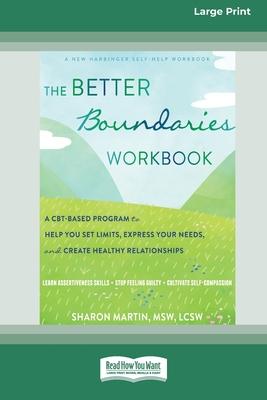 The Better Boundaries Workbook: A CBT-Based Program to Help You Set Limits, Express Your Needs, and Create Healthy Relationships [Standard Large Print Subscription