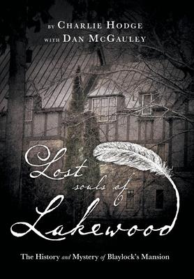 Lost Souls of Lakewood: The History and Mystery of Blaylock Mansion