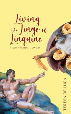 Living The Lingo of Linguine: Italian Words to Live By