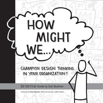 How Might We Champion Design Thinking in Your Organization?: A PRAKTIKEL Guide