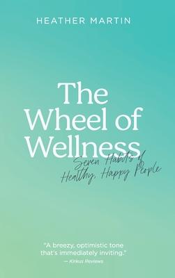 The Wheel of Wellness: 7 Habits of Healthy, Happy People