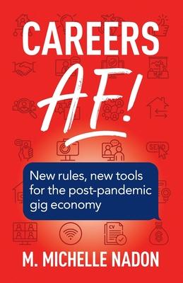 Careers AF! (2nd Edition): New Rules, New Tools for the Post-Pandemic Gig Economy