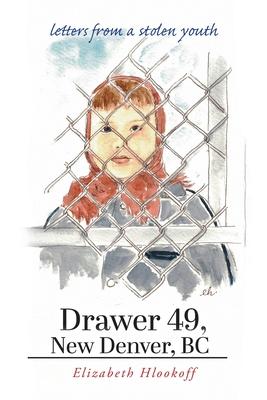 Drawer 49, New Denver, BC: letters from a stolen youth