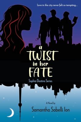 A Twist In Her Fate: Sophia Destino Series