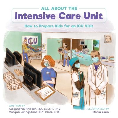 All About the Intensive Care Unit: How to Prepare Kids for an ICU Visit