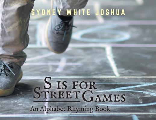 S is for Street Games: An Alphabet Rhyming Book