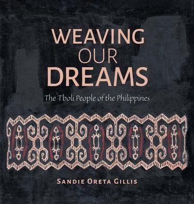 Weaving Our Dreams: The Tboli People of the Philippines