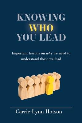 Knowing Who You Lead: Important lessons on why we need to understand those we lead