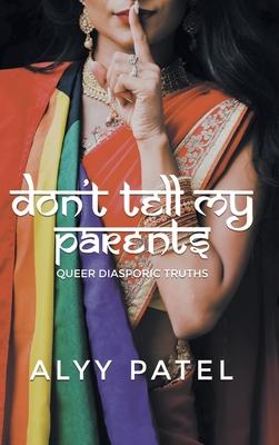 Don't Tell My Parents: Queer Diasporic Truths