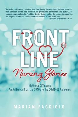 Front Line Nursing Stories: Making a Difference: An Anthology from the 1940s to the COVID-19 Pandemic