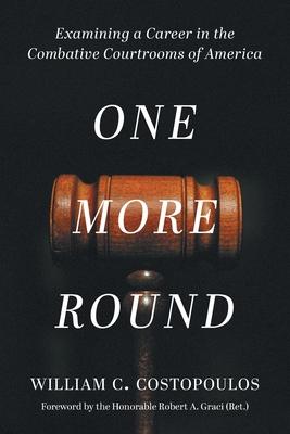 One More Round: Examining a Career in the Combative Courtrooms of America Subscription