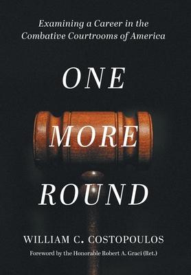 One More Round: Examining a Career in the Combative Courtrooms of America