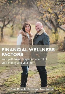 Financial Wellness Factors: Your Path Towards Gaining Control of Your Money and Your Life