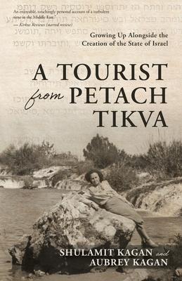 A Tourist From Petach Tikva: Growing Up Alongside the Creation of the State of Israel Subscription