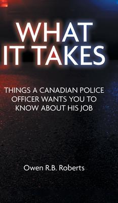 What It Takes: Things a Canadian Police Officer Wants You to Know About His Job