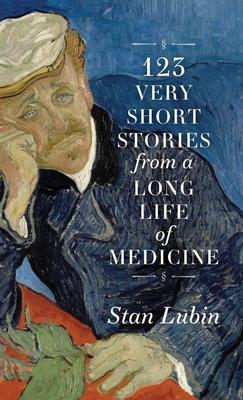 123 Very Short Stories from a Long Life in Medicine