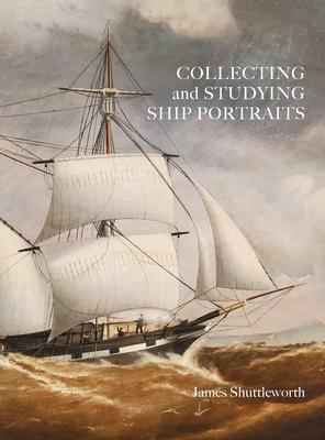 Collecting and Studying Ship Portraits