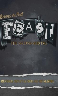 Feast: The Second Serving: Revised, Revitalized, and Re-Realized