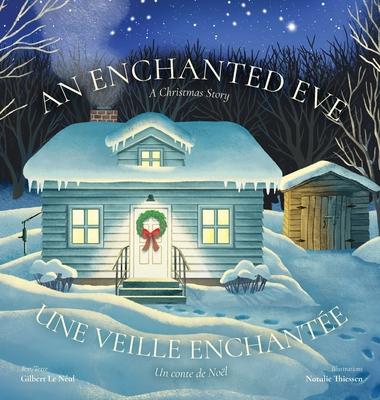 An Enchanted Eve - Une veille enchante: A Christmas Story - Un conte de Nol