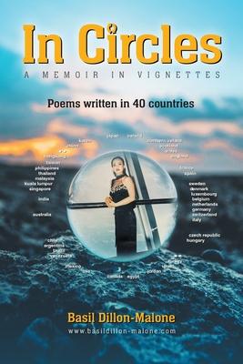 In Circles: A memoir in vignettes - Poems written in 40 countries