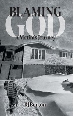 Blaming God: A Victim's Journey