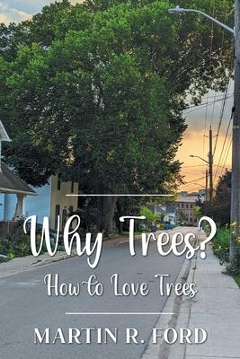 Why Trees?: How to Love Trees