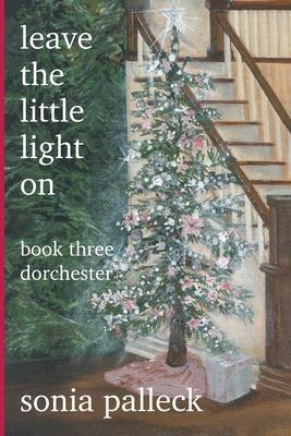 Leave the Little Light On, Book Three: Dorchester