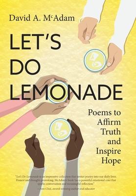 Let's Do Lemonade: Poems to Affirm Truth and Inspire Hope