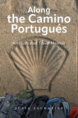 Along the Camino Portugus: An Illustrated Travel Memoir