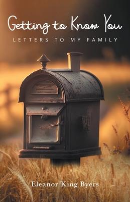 Getting to Know You: Letters to My Family