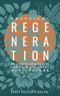 Practical Regeneration: Realistic Strategies for Climate Smart Agriculture