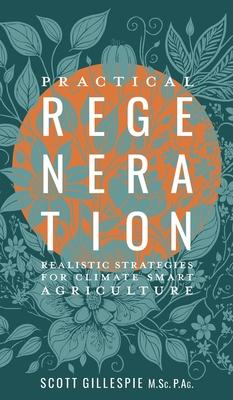 Practical Regeneration: Realistic Strategies for Climate Smart Agriculture