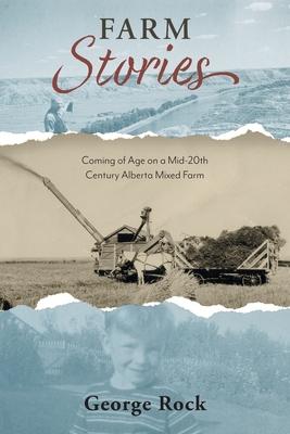 Farm Stories: Coming of Age on a Mid-20th Century Alberta Mixed Farm