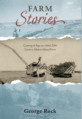 Farm Stories: Coming of Age on a Mid-20th Century Alberta Mixed Farm