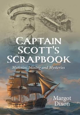 Captain Scott's Scrapbook: Mutinies, Mining and Mysteries