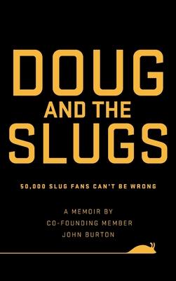 Doug and The Slugs: 50,000 Slug Fans Can't be Wrong