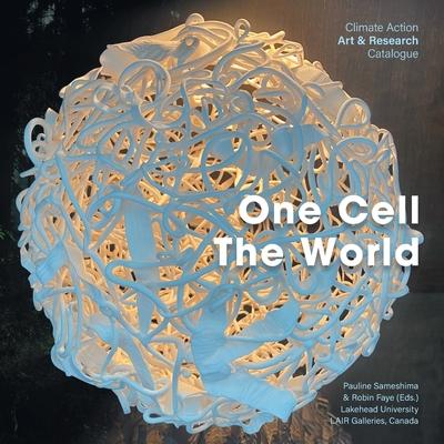 One Cell, The World: Climate Action Art & Research Catalogue