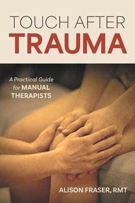 Touch After Trauma: A Practical Guide for Manual Therapists