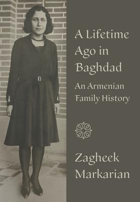 A Lifetime Ago in Baghdad: An Armenian Family History