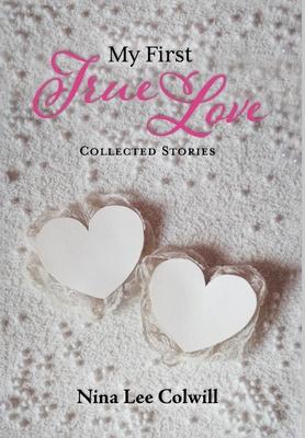 My First True Love: Collected Stories